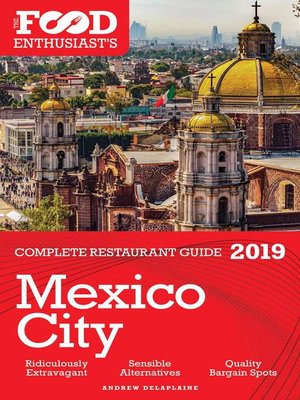 cover image of MEXICO CITY--2019 -The Food Enthusiast's	Complete Restaurant Guide